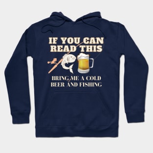 If You Can Read This Bring Me A Cold Beer And Fishing! Hoodie